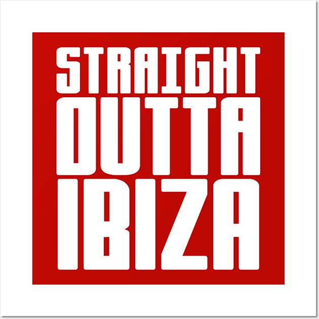 Straight Outta Ibiza Wall Art by colorsplash